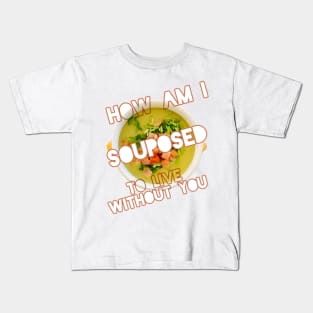 How am I supposed to live without you Kids T-Shirt